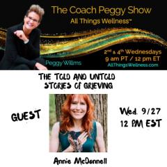The Coach Peggy Show - All Things Wellness&trade; with Peggy Willms: The Told and Untold Stories of Grieving