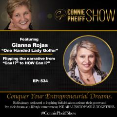 The Connie Pheiff Show: Flipping the Narrative From "Can I?" to "How Can I?" with Gianna Rojas