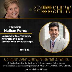 The Connie Pheiff Show: Redefining Networking and Relationship Building with Nathan Perez