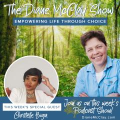 The Diane McClay Show: Empowering Life Through Choice: Live with courage- choose your dreams!