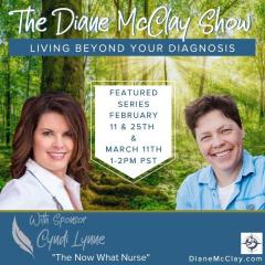The Diane McClay Show: Empowering Life Through Choice: You've Been Diagnosed- What Now?
Being Informed- Your Version or Theirs?