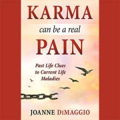 The Dr. Pat Show: Talk Radio to Thrive By!: Karma Can Be A Real Pain - Past Life Clues to Current Life Maladies with Author Joanne DiMaggio