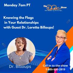 The Dr. Pat Show: Talk Radio to Thrive By!: Knowing the Flags in Your Relationships with guest Dr. Loretta Billoups    