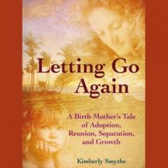 The Dr. Pat Show: Talk Radio to Thrive By!: Letting Go Again - A Birth Mother's Tale of Adoption, Reunion, Separation, and Growth with Author Kimberly Smythe