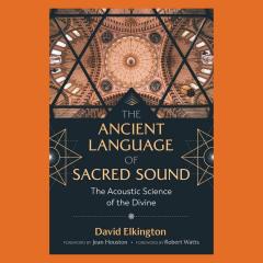 The Dr. Pat Show: Talk Radio to Thrive By!: The Ancient Language of Sacred Sound: The Acoustic Science of the Divine with David Elkington