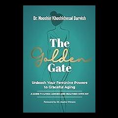 The Dr. Pat Show: Talk Radio to Thrive By!: The Golden Gate: Unleash Your Feminine Powers to Graceful Aging with Special Guest Dr. Nooshin Darvish