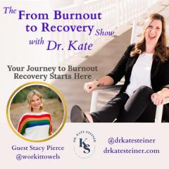 The From Burnout to Recovery Show with Dr. Kate: Your Journey to Burnout Recovery Starts Here: Episode 10 - Volunteer Burnout with Guest Stacy Pierce