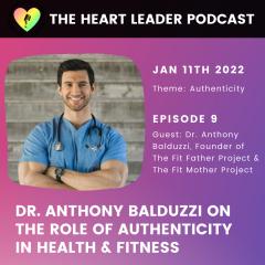 Episode #9: Dr. Anthony Balduzzi on The Role of Authenticity in Health & Fitness - The Heart Leader Podcast