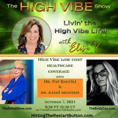The High Vibe Show with Elisa V: Livin' the High Vibe Life!: High VIBE /Low Cost Healthcare Coverage with Dr. Pat Baccili and Randi Shannon