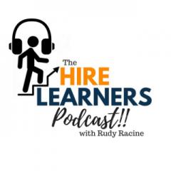 The HireLearners Podcast with Rudy Racine: Expert Career & Leadership Talk from Today's Professionals: 5 Things Every Leader Should Know to be Successful