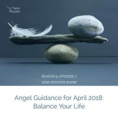 The Jenn Royster Show: Angel Guidance for April 2018: Balance Your Life