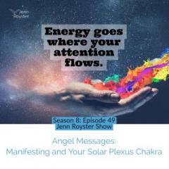 The Jenn Royster Show: Angel Messages: Manifesting and Your Solar Plexus Chakra