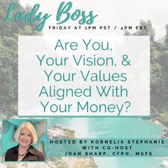 The Kornelia Stephanie Show: Are You, Your Vision, and Your Values aligned with your money? with Joan Sharp