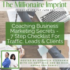The Kornelia Stephanie Show: Coaching Business Marketing Secrets - 7 Step Checklist For Traffic, Leads & Clients with Rise and Be Rich