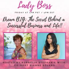 The Kornelia Stephanie Show: Dream BIG: The Secret Behind a Successful Business and Life!!