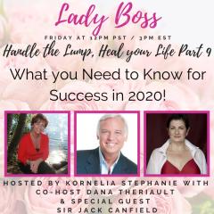 The Kornelia Stephanie Show: Handle the Lump, Heal your Life Part 9: Success for 2020 with special guest Jack Canfield