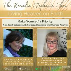 The Kornelia Stephanie Show: Make Yourself a Priority! With Special Guest, Theresa Ann Tirk