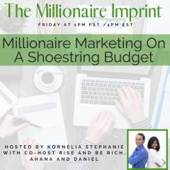 The Kornelia Stephanie Show: Millionaire Marketing On A Shoestring Budget With Rise and Be Rich