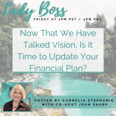 The Kornelia Stephanie Show: Now That We Have Talked Vision, Is It Time to Update Your Financial Plan? with Joan Sharp