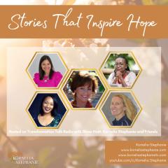 The Kornelia Stephanie Show: Stories That Inspire Hope with Kornelia Stephanie and Friends