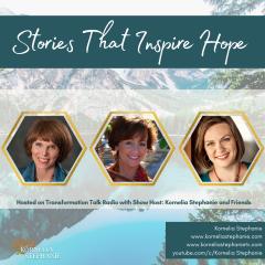 The Kornelia Stephanie Show: Stories That Inspire Hope with Kornelia Stephanie and Friends