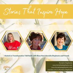 The Kornelia Stephanie Show: Stories That Inspire Hope with Kornelia Stephanie and Friends