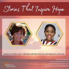 The Kornelia Stephanie Show: Stories That Inspire Hope with Kornelia Stephanie and Friends