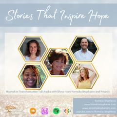 The Kornelia Stephanie Show: Stories That Inspire Hope with Kornelia Stephanie and Friends