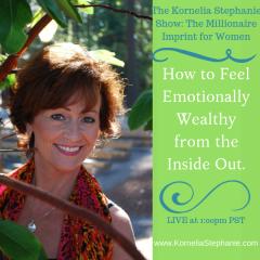 The Kornelia Stephanie Show: The Millionaire Imprint for Women: How to Feel Emotionally Wealthy from the Inside Out. 
