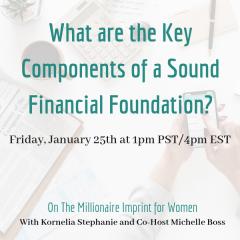 The Kornelia Stephanie Show: The Millionaire Imprint for Women: What are the Key Components of a Sound Financial Foundation?  With Michelle Boss