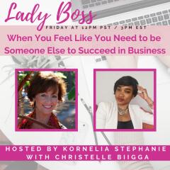 The Kornelia Stephanie Show: When You Feel Like You Need to be Someone Else to Succeed in Business
 with Christelle Biigga