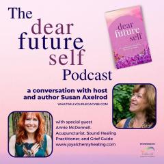 The Legacy Show with Susan Axelrod: Dear Future Self, EP 11, with Susan Axelrod and Annie McDonnell, L.Ac.