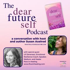 The Legacy Show with Susan Axelrod: Dear Future Self with Susan Axelrod and Lilianna Deveneau
