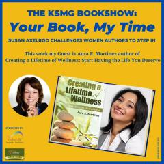 The Legacy Show with Susan Axelrod: Your Book, My Time, Episode 20, with Guest Author, Aura E. Martinez