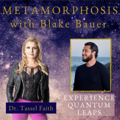 The Metamorphosis Show with Dr. Tassel Faith: Lead With Your Magic: Special Guest: Blake Bauer