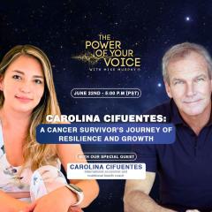 The Power of Your Voice with Mike Murphy&trade;: 15. Carolina Cifuentes: A cancer survivor's journey of resilience and growth
