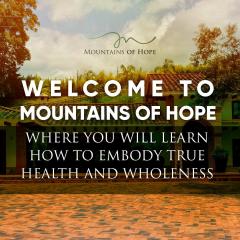 The Power of Your Voice with Mike Murphy&trade;: Welcome to Mountains of Hope where you will learn how to embody true health and wholeness  