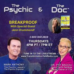 The Psychic and The Doc with Mark Anthony and Dr. Pat Baccili: Break Proof: 7 Strategies to Build resilience and Achieve Your Life Goals with special guest Jenn Drummond