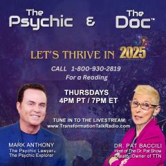 The Psychic and The Doc with Mark Anthony and Dr. Pat Baccili: Let's Thrive In 2025!