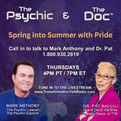 The Psychic and The Doc with Mark Anthony and Dr. Pat Baccili: Spring into Summer with Pride