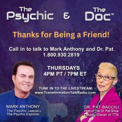 The Psychic and The Doc with Mark Anthony and Dr. Pat Baccili: Thanks for being a friend?