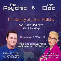 The Psychic and The Doc with Mark Anthony and Dr. Pat Baccili: The Beauty of a Blue Holiday