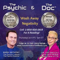 The Psychic and The Doc with Mark Anthony and Dr. Pat Baccili: Wash Away  Negativity