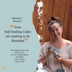 The Self Healing Codes with Doctor Traci: Release Trauma ~ Activate Your Power ~ Heal Yourself: Your Self Healing Codes are waiting to be Revealed