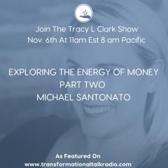 The Tracy L Clark Show: Unleash the Superhuman Within Radio: Part Two With Michael Santonato where we continue the conversation around money! 
