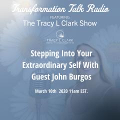 The Tracy L Clark Show: Unleash the Superhuman Within Radio: Stepping Into Your Extraordinary Self With Guest John Burgos From Beyond the Ordinary Show