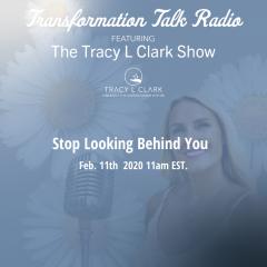 The Tracy L Clark Show: Unleash the Superhuman Within Radio: Stop Looking In the Past