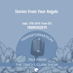 The Tracy L Clark Show: Unleash the Superhuman Within Radio: Stories From Your Angels