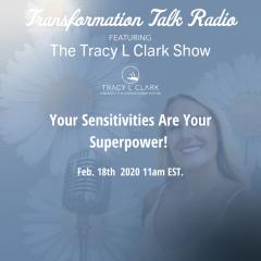 The Tracy L Clark Show: Unleash the Superhuman Within Radio: Your Sensitivities Are Your Super Powers
