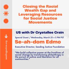 US with Dr. Crystallee Crain: Critical Conversations On the Challenges and Opportunities of Our Times: Closing the Racial Wealth Gap and Leveraging Resources for Social Justice Movements
